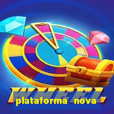 plataforma nova pagando hoje